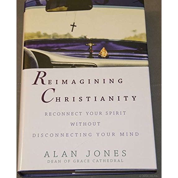 Pre-Owned Reimagining Christianity: Reconnect Your Spirit without Disconnecting Your Mind (Hardcover) 0471457078 9780471457077