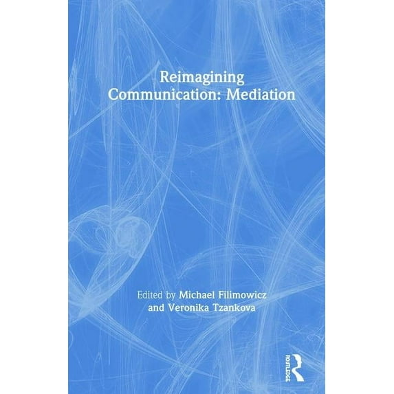 Reimagining Communication Reimagining Communication: Mediation, (Hardcover)