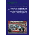 thumbnail image 1 of Reimagining Ireland: Northern Ireland after the Good Friday Agreement: Building a shared future from a troubled past? (Paperback), 1 of 1
