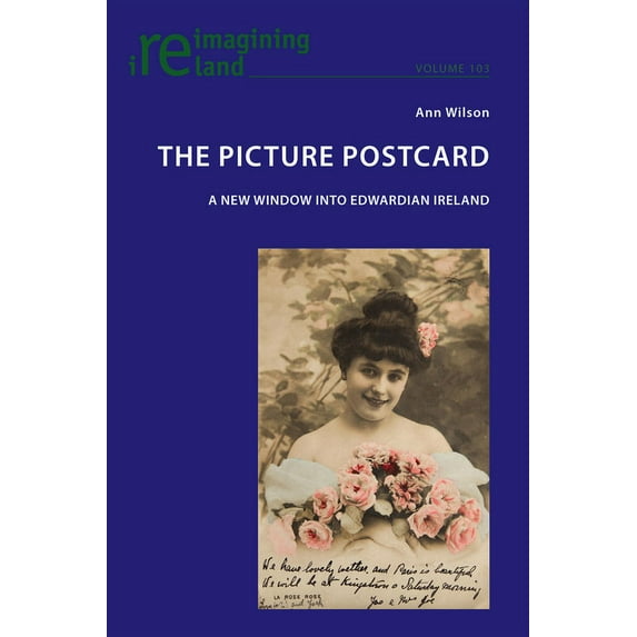 Reimagining Ireland The Picture Postcard: A new window into Edwardian Ireland, Book 103, (Paperback)