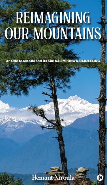 Reimagining Our Mountains: An Ode to SIKKIM and its kin: KALIMPONG ...
