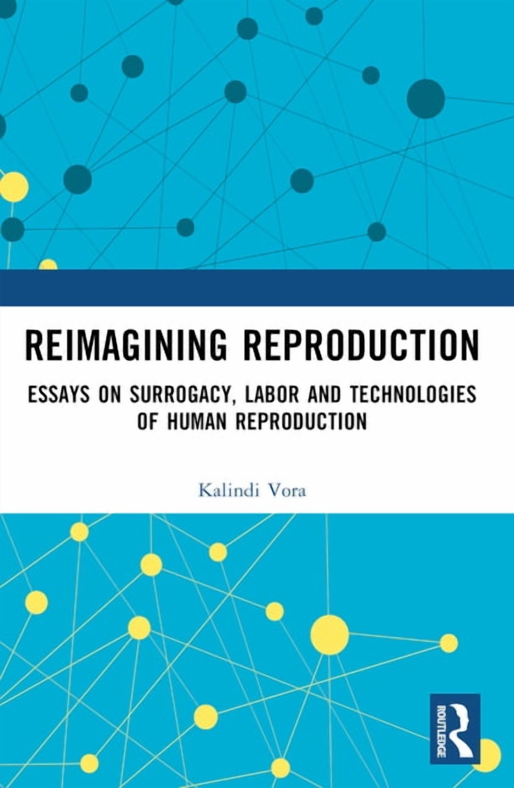 Reimagining Reproduction: Essays on Surrogacy, Labor, and Technologies of Human Reproduction, (Paperback)