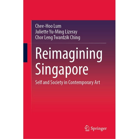 Reimagining Singapore: Self and Society in Contemporary Art, (Hardcover)