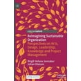 thumbnail image 1 of Reimagining Sustainable Organization: Perspectives on Arts, Design, Leadership, Knowledge and Project Management, (Hardcover), 1 of 1