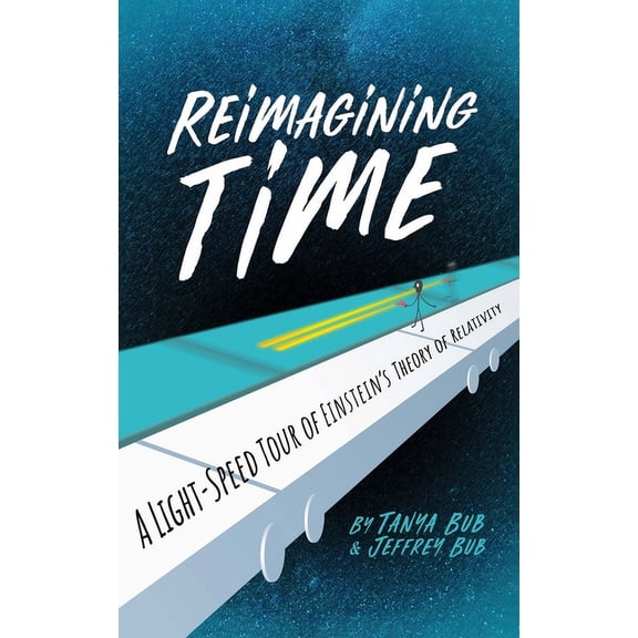 Reimagining Time : A Light-Speed Tour of Einstein's Theory of Relativity (Hardcover)