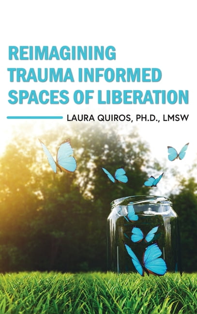 Reimagining Trauma Informed Spaces of Liberation, (Hardcover)