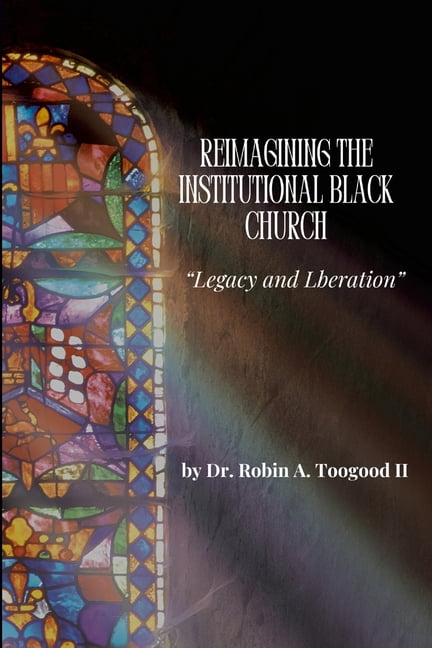 Reimagining the Institutional Black Church, (Paperback)