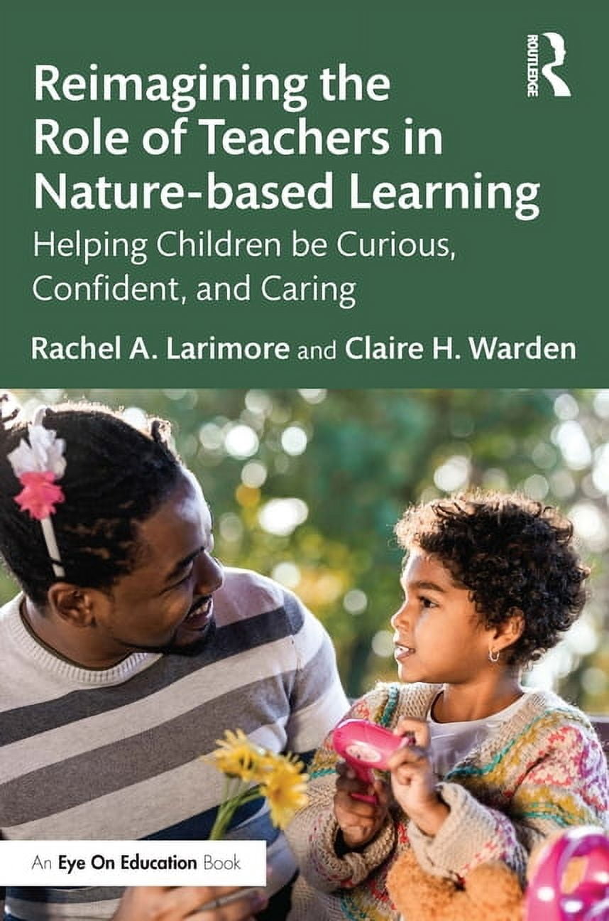 Reimagining the Role of Teachers in Nature-based Learning: Helping ...
