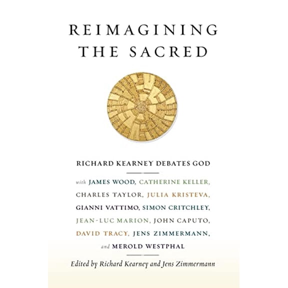 Pre-Owned Reimagining the Sacred: Richard Kearney Debates God with James Wood, Catherine Keller, Charles Taylor, Julia Kristeva, Gianni Vattimo, Simon ... ... Studies in Religion, Politics, Paperback