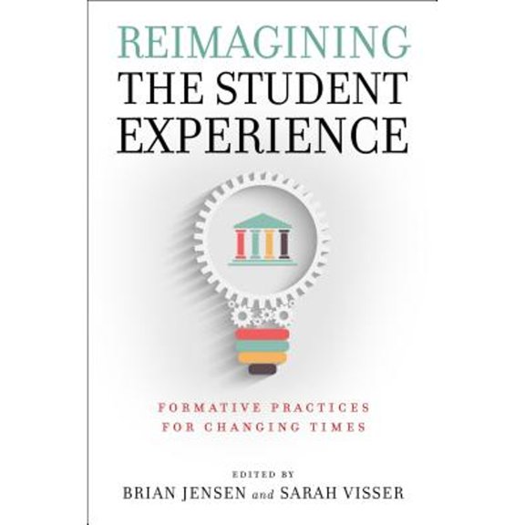 Pre-Owned Reimagining the Student Experience: Formative Practices for Changing Times (Paperback) 1684262801 9781684262809