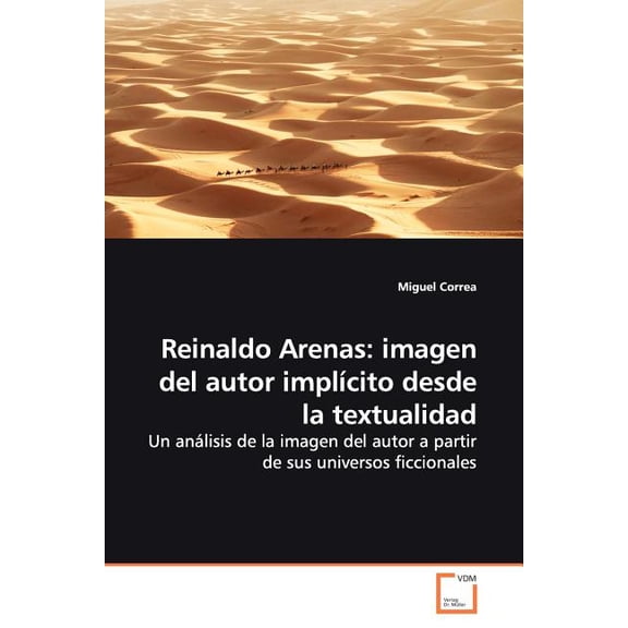 Reinaldo Arenas: imagen del autor implcito desde la textualidad (Paperback)