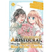 As a Reincarnated Aristocrat, Ill Use My Appraisal Skill to Rise in the World As a Reincarnated Aristocrat, Ill Use My Appraisal Skill to Rise in the World 6 manga Series #6 Paperback