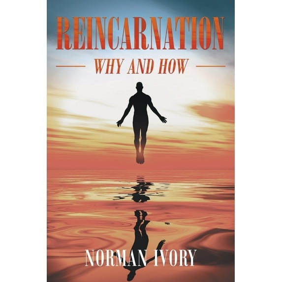 Reincarnation: Why and How (Paperback) by Norman Ivory
