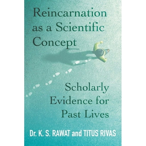 Reincarnation as a Scientific Concept: Scholarly Evidence for Past Lives, (Paperback)
