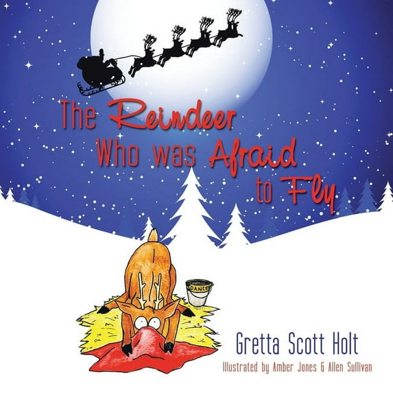 The Reindeer Who Was Afraid to Fly, (Paperback)