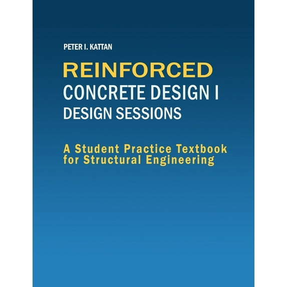 Reinforced Concrete Design I - Design Sessions, (Paperback)