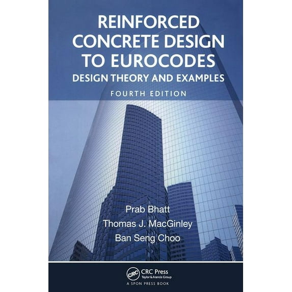 Reinforced Concrete Design to Eurocodes: Design Theory and Examples, Fourth Edition, (Paperback)
