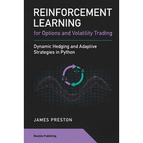 Reinforcement Learning for Options and Volatility Trading: Dynamic Hedging and Adaptive Strategies in Python, (Paperback)