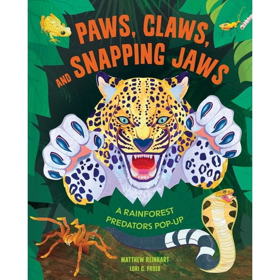 Reinhart Pop-Up Studio Paws, Claws, and Snapping Jaws Pop-Up Book (Reinhart Pop-Up Studio): A Rainforest Predators Pop-Up, (Hardcover)