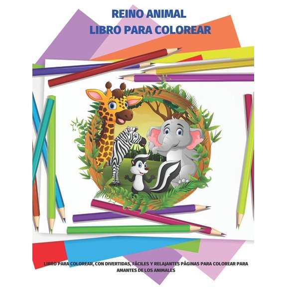 Reino Animal Libro Para Colorear - Libro Para Colorear, Con Divertidas, Fciles Y Relajantes Pginas Para Colorear Para , (Paperback)