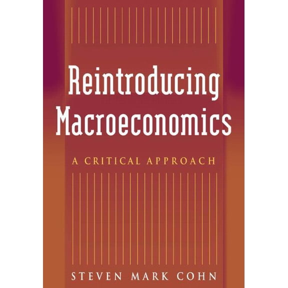 Reintroducing Macroeconomics: A Critical Approach, (Paperback)