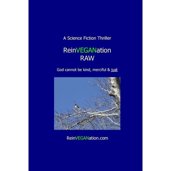 ReinVEGANation Raw: God cannot be kind, merciful & Just (Paperback)