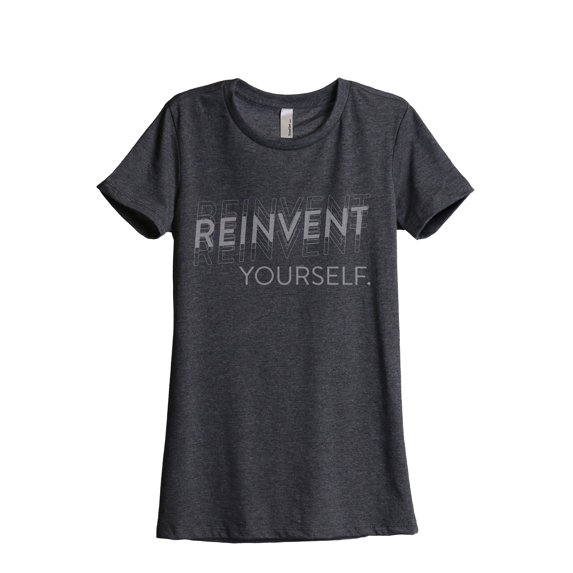 Reinvent Yourself Women's Fashion Relaxed T-Shirt Tee Charcoal Grey Small
