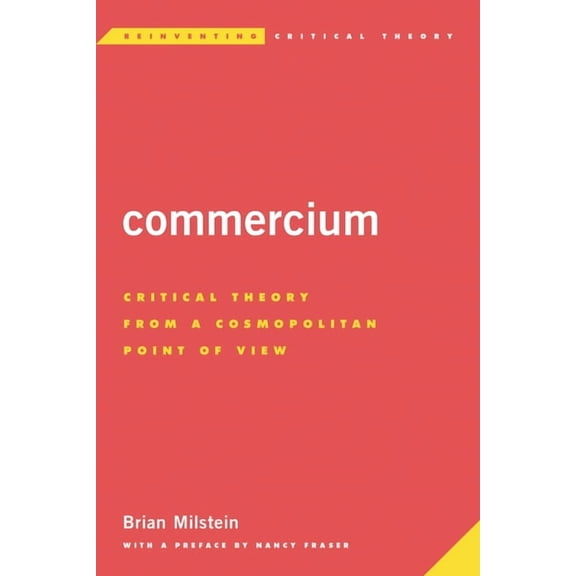 Reinventing Critical Theory Commercium: Critical Theory from a Cosmopolitan Point of View, (Paperback)