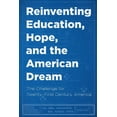 thumbnail image 1 of Reinventing Education, Hope, and the American Dream: The Challenge for Twenty-First Century America, (Paperback), 1 of 1