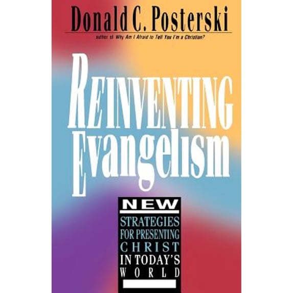 Pre-Owned Reinventing Evangelism: New Strategies for Presenting Christ in Today's World (Paperback) 0830812695 9780830812691