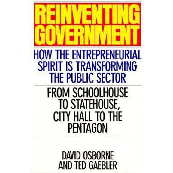 Pre-Owned Reinventing Government: How the Entrepreneurial Spirit Is Transforming the Public Sector (Hardcover) 0201523949 9780201523942