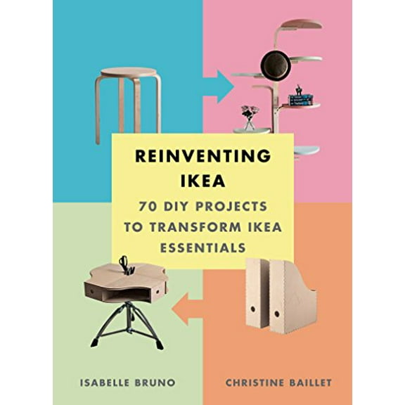 Pre-Owned Reinventing Ikea: 70 DIY Projects to Transform Ikea Essentials (Paperback) 1419722670 9781419722677