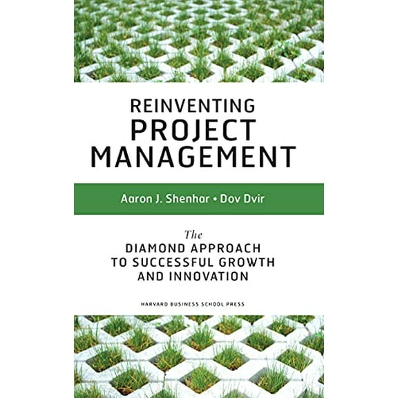 Pre-Owned Reinventing Project Management: The Diamond Approach to Successful Growth and Innovation (Hardcover) 1591398002 9781591398004