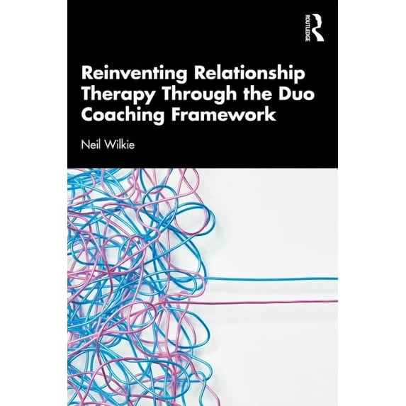 Reinventing Relationship Therapy Through the Duo Coaching Framework, (Paperback)