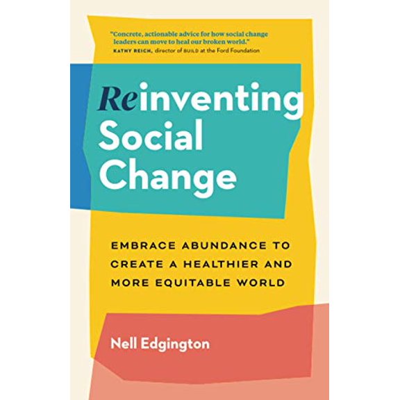 Pre-Owned Reinventing Social Change: Embrace Abundance to Create a Healthier and More Equitable World (Paperback) 1774580314 9781774580318
