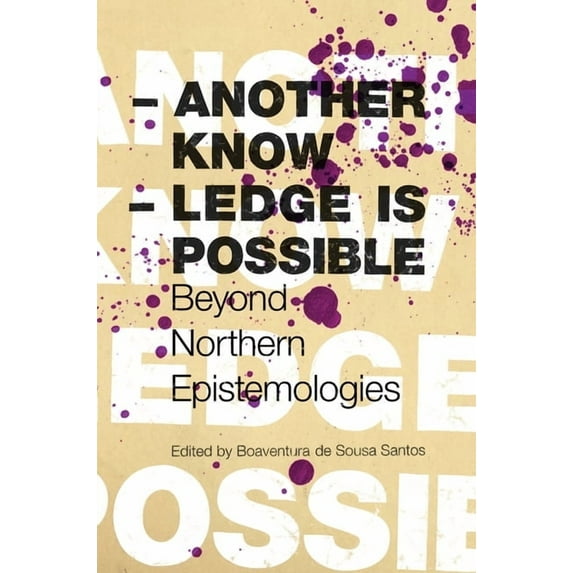 Reinventing Social Emancipation Toward N Another Knowledge Is Possible: Beyond Northern Epistemologies, (Paperback)