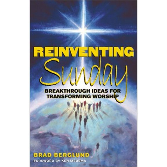 Pre-Owned Reinventing Sunday: Breakthrough Ideas for Transforming Worship (Paperback) 0817014144 9780817014148
