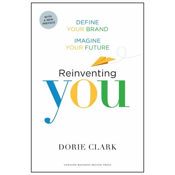 Reinventing You: Define Your Brand, Imagine Your Future, (Paperback)