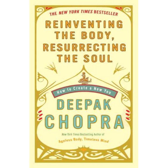 Pre-Owned Reinventing the Body, Resurrecting the Soul: How to Create a New You (Paperback) 0307452980 9780307452986