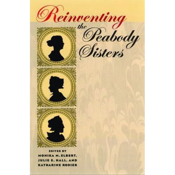 Pre-Owned Reinventing the Peabody Sisters (Hardcover) 1587295040 9781587295041
