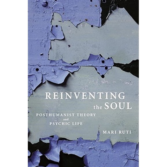 Pre-Owned Reinventing the Soul : Posthumanist Theory and Psychic Life (Paperback)