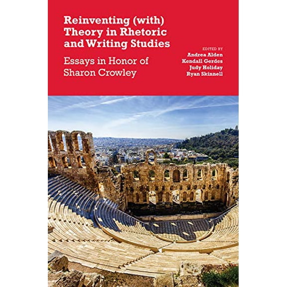 Pre-Owned Reinventing (with) Theory in Rhetoric and Writing Studies : Essays in Honor of Sharon Crowley (Paperback)