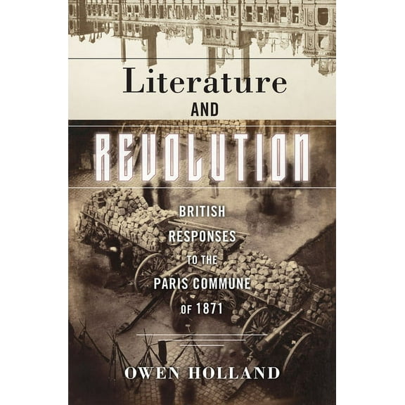 Reinventions of the Paris Commune: Literature and Revolution : British Responses to the Paris Commune of 1871 (Paperback)