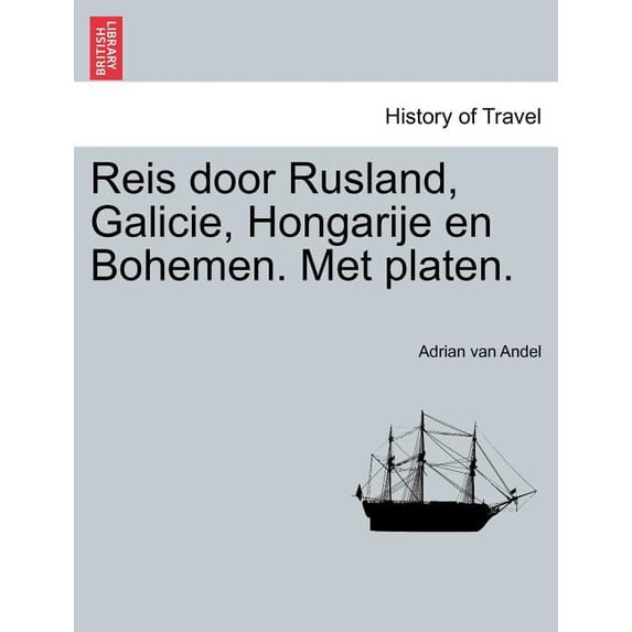 Reis Door Rusland, Galicie, Hongarije En Bohemen. Met Platen. Paperback