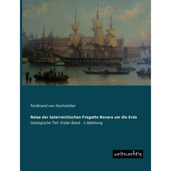 Reise Der Osterreichischen Fregatte Novara Um Die Erde (Paperback)
