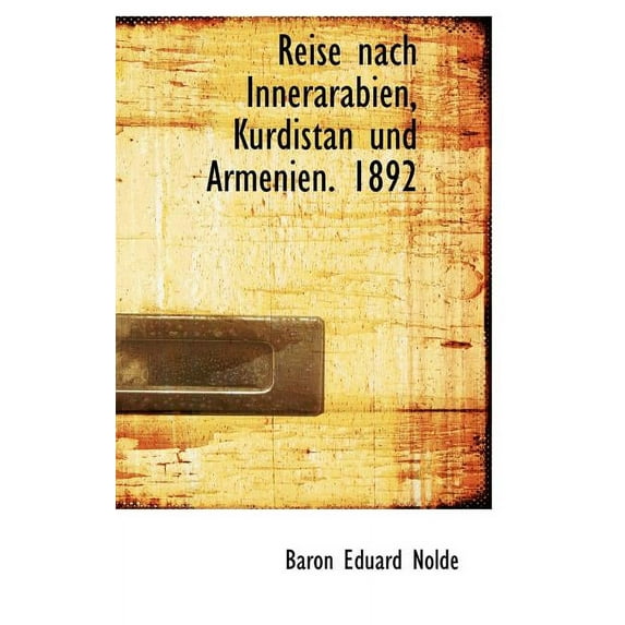 Reise Nach Innerarabien, Kurdistan Und Armenien. 1892 Hardcover