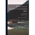 thumbnail image 1 of Reise Nach Island Im Sommer 1860 : Mit Wissenschaftlichen Anhängen (Paperback), 1 of 6