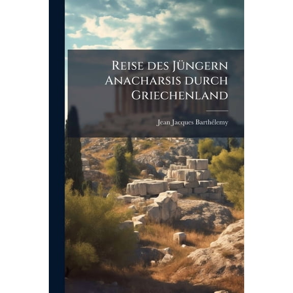 Reise des J1/4ngern Anacharsis durch Griechenland, (Paperback)