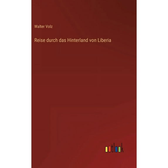 Reise durch das Hinterland von Liberia, (Hardcover)