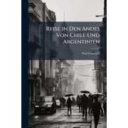 Reise in Den Andes Von Chile Und Argentinien Paperback